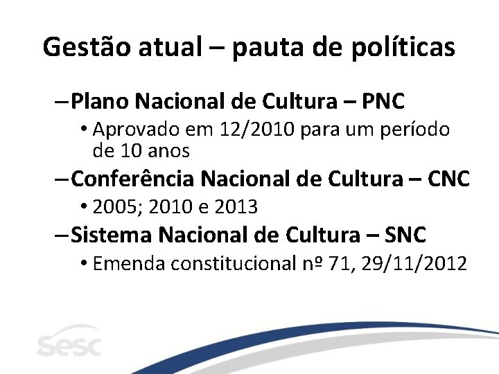Gestão atual – pauta de políticas – Plano Nacional de Cultura – PNC •