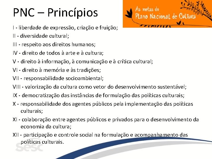 PNC – Princípios I - liberdade de expressão, criação e fruição; II - diversidade