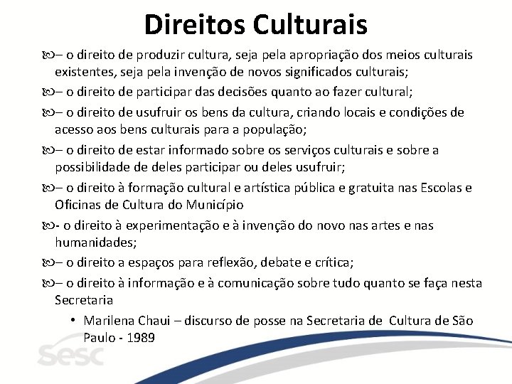 Direitos Culturais – o direito de produzir cultura, seja pela apropriação dos meios culturais