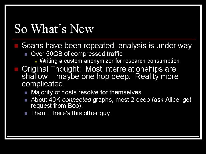 So What’s New n Scans have been repeated, analysis is under way n Over