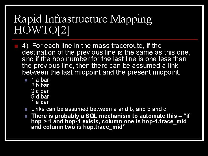 Rapid Infrastructure Mapping HOWTO[2] n 4) For each line in the mass traceroute, if