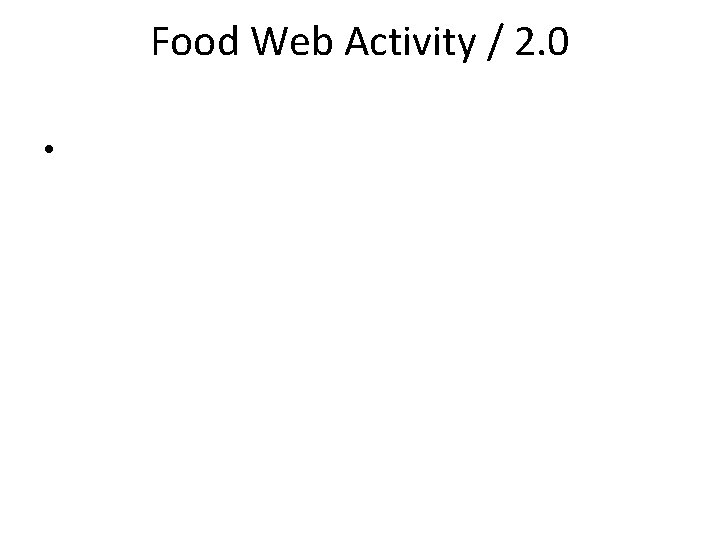 Food Web Activity / 2. 0 • 