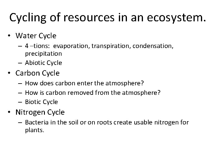 Cycling of resources in an ecosystem. • Water Cycle – 4 –tions: evaporation, transpiration,