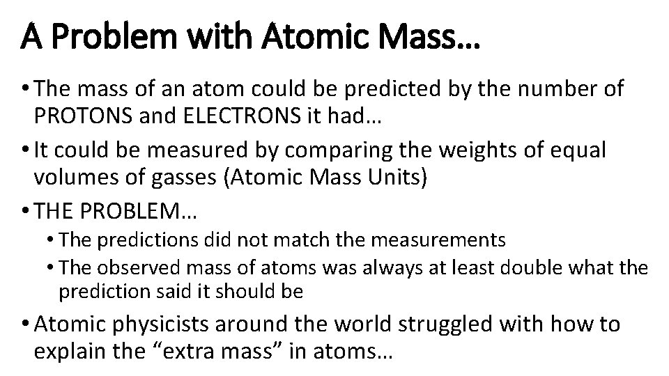 A Problem with Atomic Mass… • The mass of an atom could be predicted