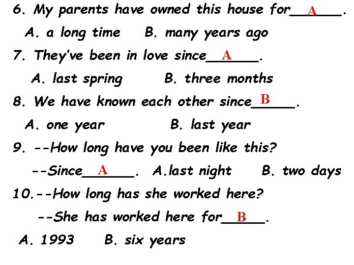 6. My parents have owned this house for______. A A. a long time B.