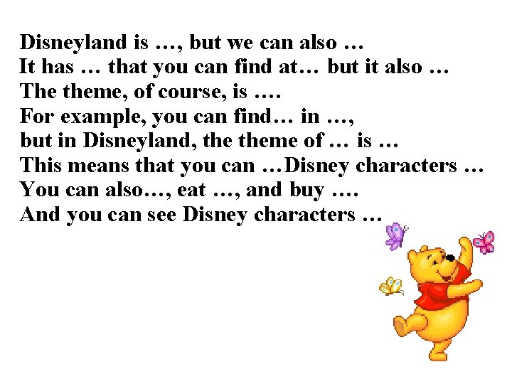 Disneyland is …, but we can also … It has … that you can