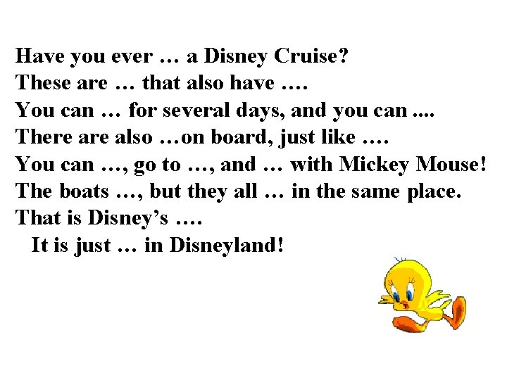 Have you ever … a Disney Cruise? These are … that also have ….