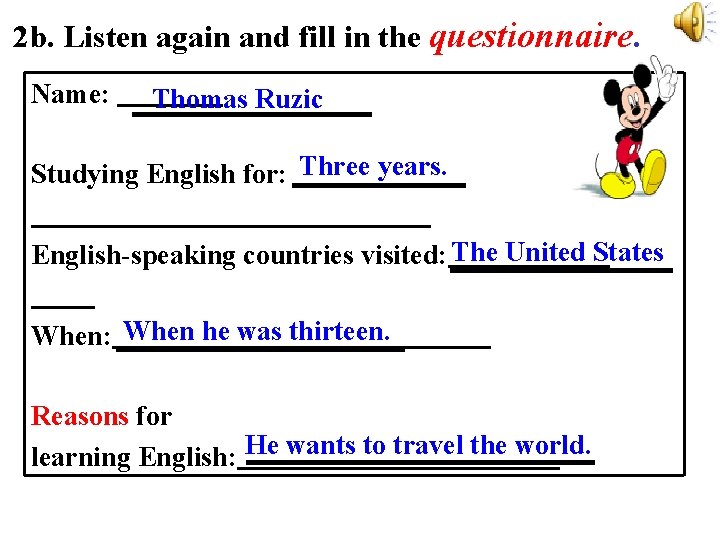 2 b. Listen again and fill in the questionnaire. Name: Thomas Ruzic Studying English