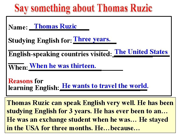 Name: Thomas Ruzic Studying English for: Three years. English-speaking countries visited: The United States