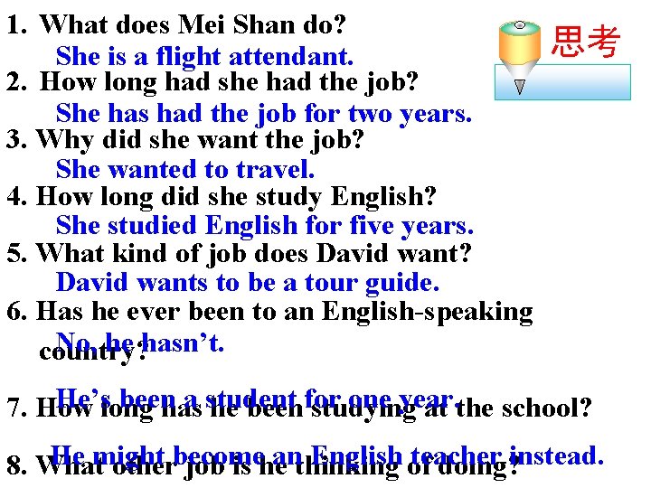 1. What does Mei Shan do? She is a flight attendant. 2. How long