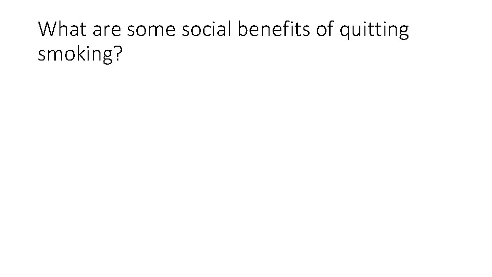 What are some social benefits of quitting smoking? 