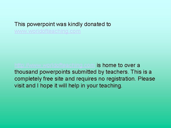 This powerpoint was kindly donated to www. worldofteaching. com http: //www. worldofteaching. com is