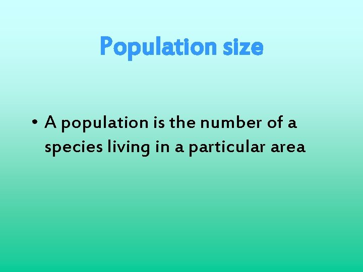 Population size • A population is the number of a species living in a