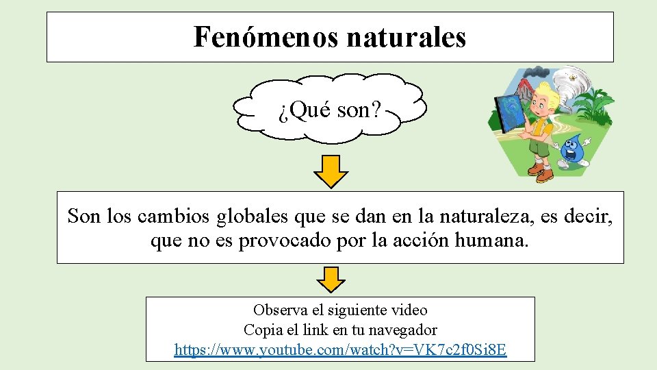 Fenómenos naturales ¿Qué son? Son los cambios globales que se dan en la naturaleza,