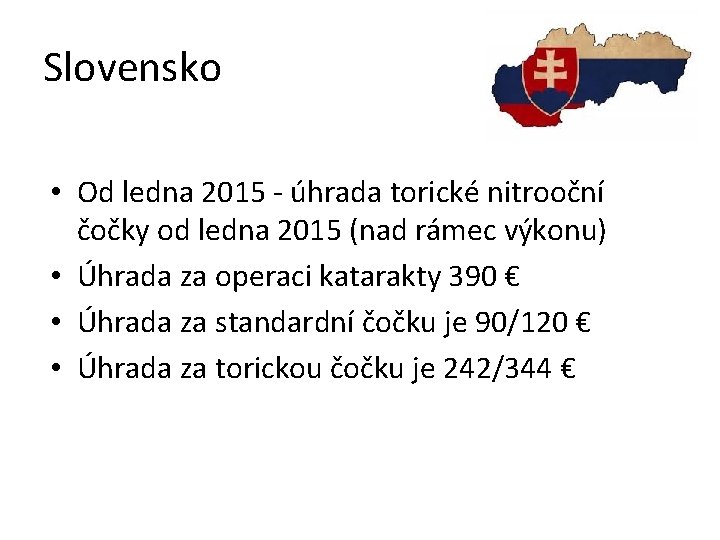 Slovensko • Od ledna 2015 - úhrada torické nitrooční čočky od ledna 2015 (nad