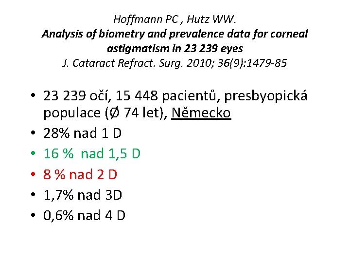Hoffmann PC , Hutz WW. Analysis of biometry and prevalence data for corneal astigmatism