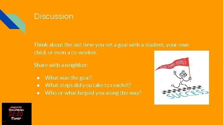 Discussion Think about the last time you set a goal with a student, your