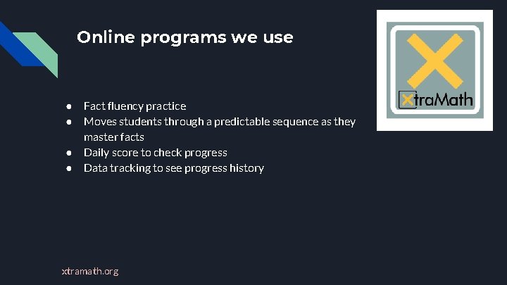 Online programs we use ● ● Fact fluency practice Moves students through a predictable