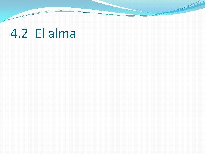 4. 2 El alma 