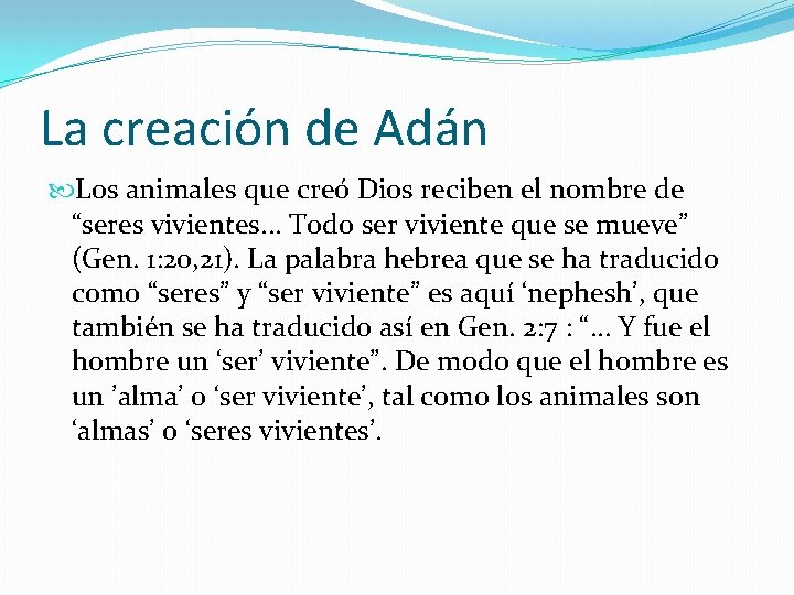 La creación de Adán Los animales que creó Dios reciben el nombre de “seres