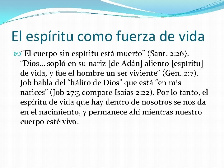 El espíritu como fuerza de vida “El cuerpo sin espíritu está muerto” (Sant. 2: