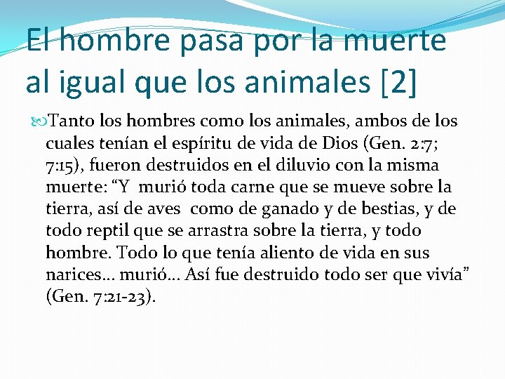 El hombre pasa por la muerte al igual que los animales [2] Tanto los