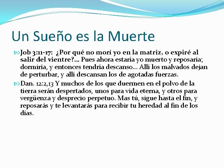 Un Sueño es la Muerte Job 3: 11 -17: ¿Por qué no morí yo
