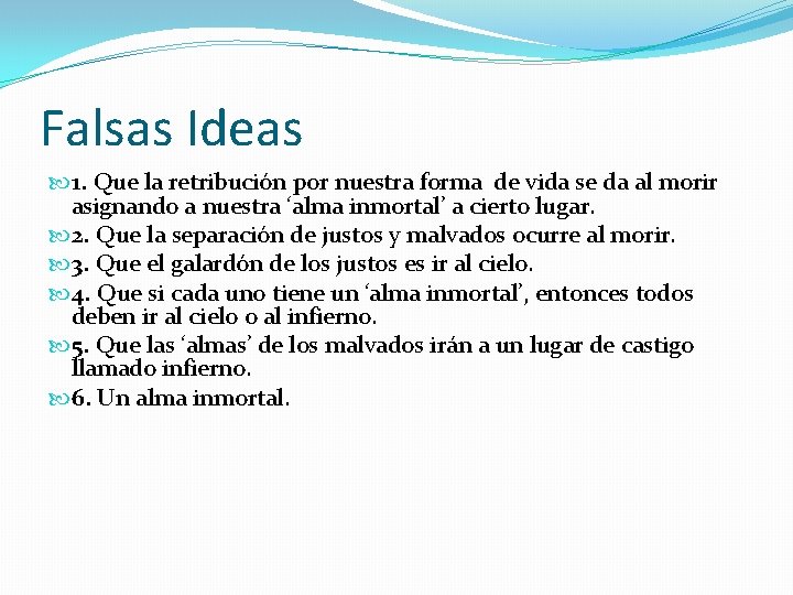 Falsas Ideas 1. Que la retribución por nuestra forma de vida se da al