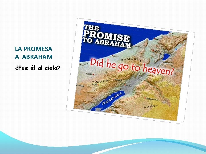 LA PROMESA A ABRAHAM ¿Fue él al cielo? 