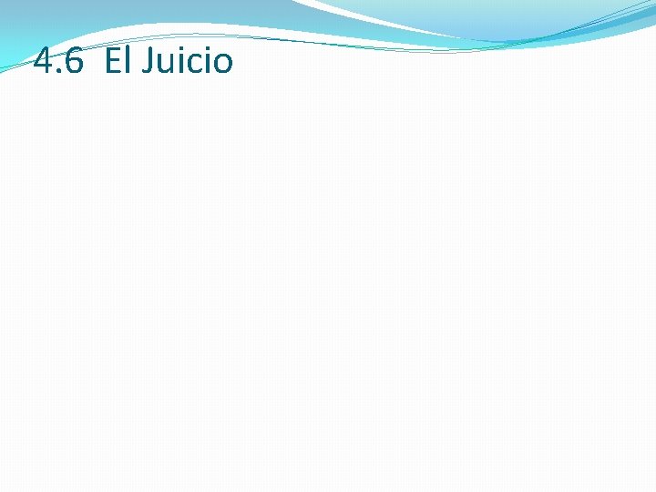 4. 6 El Juicio 