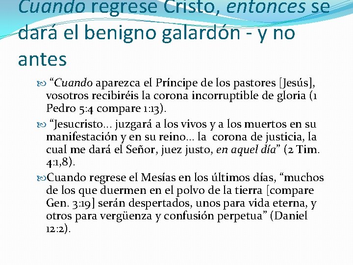 Cuando regrese Cristo, entonces se dará el benigno galardón - y no antes “Cuando