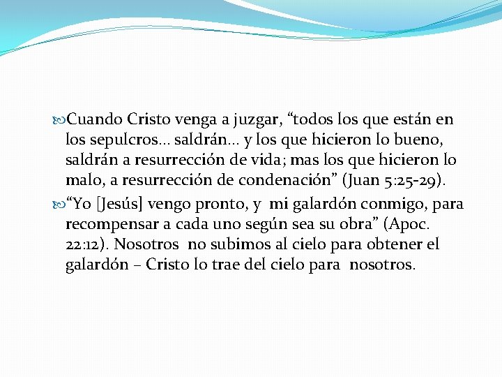  Cuando Cristo venga a juzgar, “todos los que están en los sepulcros… saldrán…