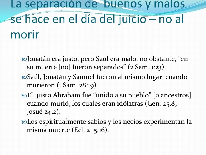 La separación de buenos y malos se hace en el día del juicio –