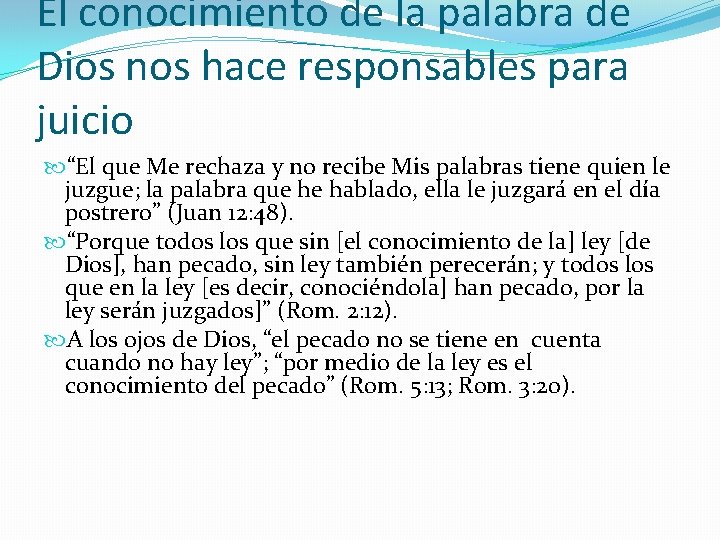 El conocimiento de la palabra de Dios nos hace responsables para juicio “El que