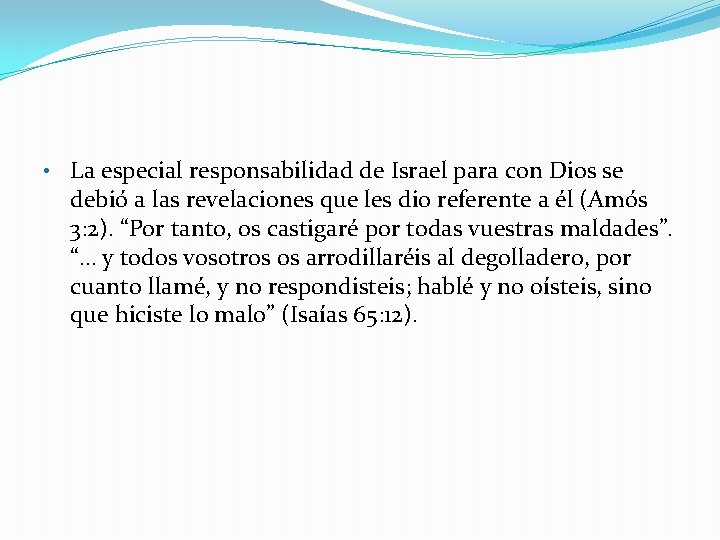  • La especial responsabilidad de Israel para con Dios se debió a las