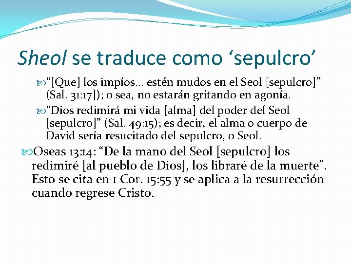 Sheol se traduce como ‘sepulcro’ “[Que] los impíos. . . estén mudos en el