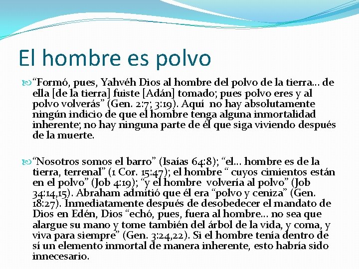 El hombre es polvo “Formó, pues, Yahvéh Dios al hombre del polvo de la