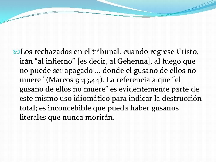  Los rechazados en el tribunal, cuando regrese Cristo, irán “al infierno” [es decir,