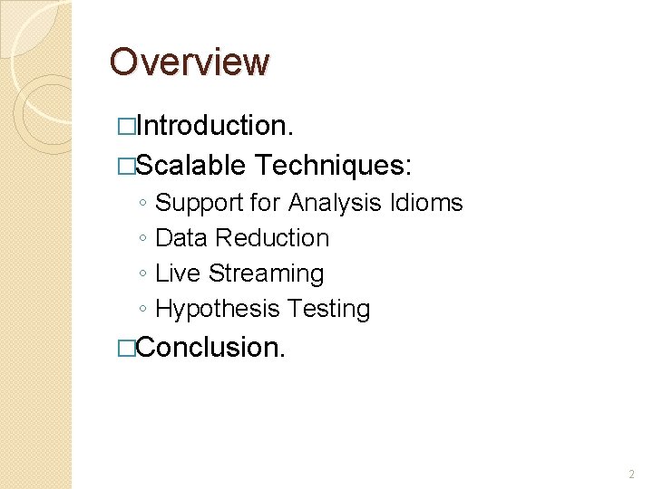 Overview �Introduction. �Scalable ◦ ◦ Techniques: Support for Analysis Idioms Data Reduction Live Streaming