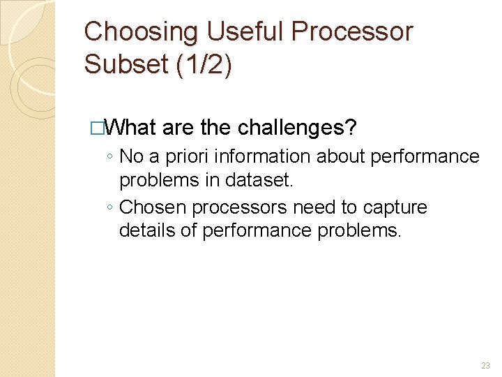 Choosing Useful Processor Subset (1/2) �What are the challenges? ◦ No a priori information