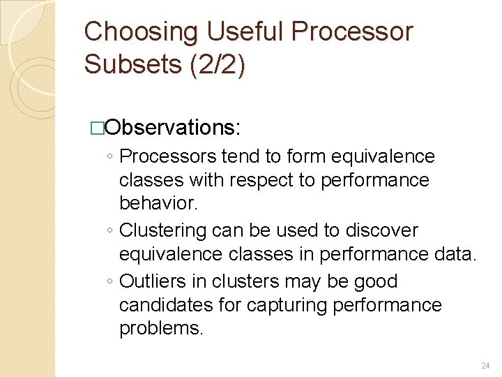 Choosing Useful Processor Subsets (2/2) �Observations: ◦ Processors tend to form equivalence classes with