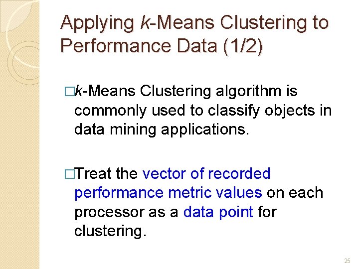 Applying k-Means Clustering to Performance Data (1/2) �k-Means Clustering algorithm is commonly used to