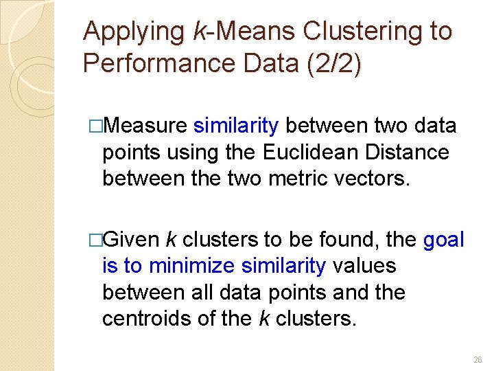 Applying k-Means Clustering to Performance Data (2/2) �Measure similarity between two data points using