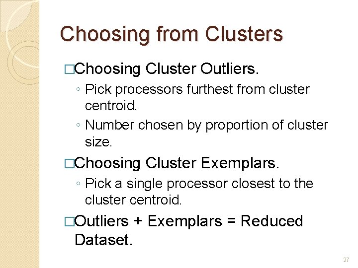 Choosing from Clusters �Choosing Cluster Outliers. ◦ Pick processors furthest from cluster centroid. ◦