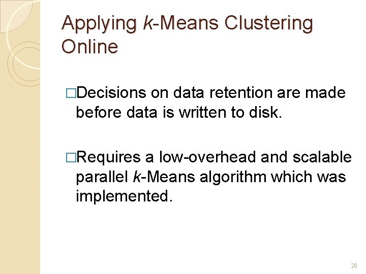 Applying k-Means Clustering Online �Decisions on data retention are made before data is written