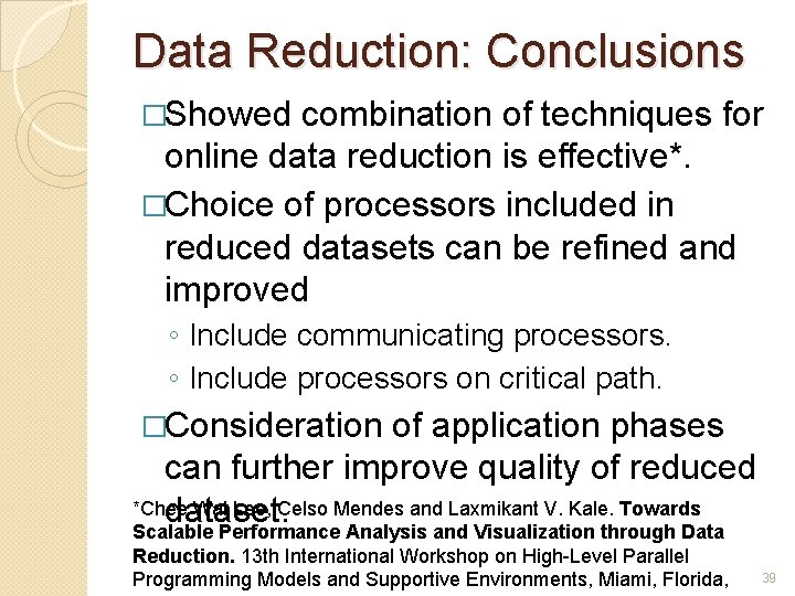 Data Reduction: Conclusions �Showed combination of techniques for online data reduction is effective*. �Choice