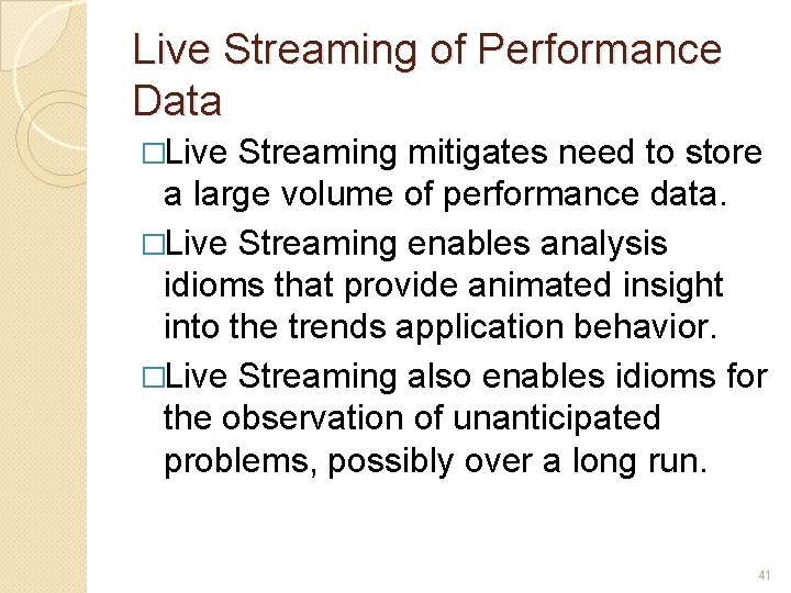 Live Streaming of Performance Data �Live Streaming mitigates need to store a large volume