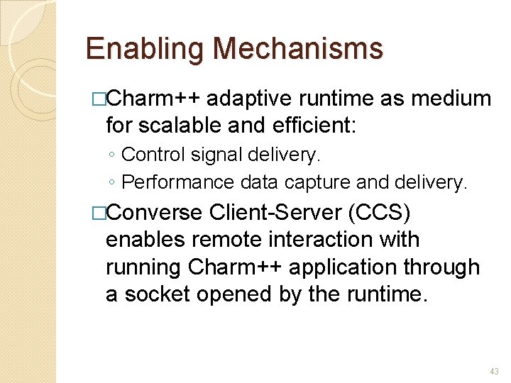 Enabling Mechanisms �Charm++ adaptive runtime as medium for scalable and efficient: ◦ Control signal