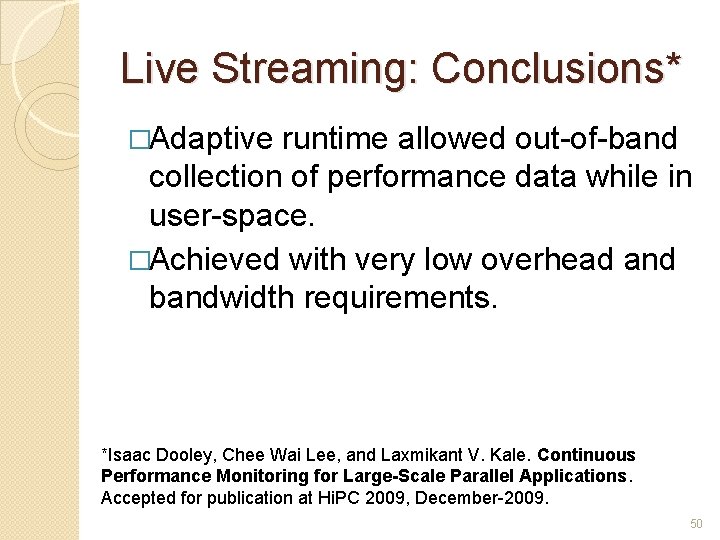 Live Streaming: Conclusions* �Adaptive runtime allowed out-of-band collection of performance data while in user-space.