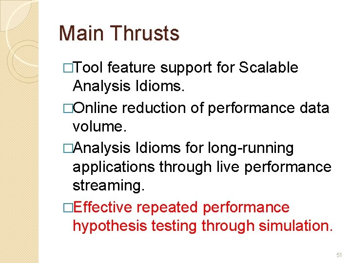 Main Thrusts �Tool feature support for Scalable Analysis Idioms. �Online reduction of performance data